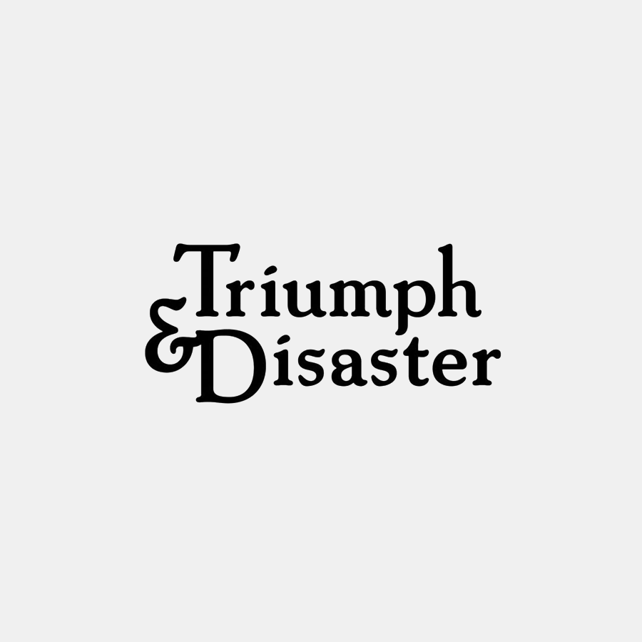 Triumph & Disaster